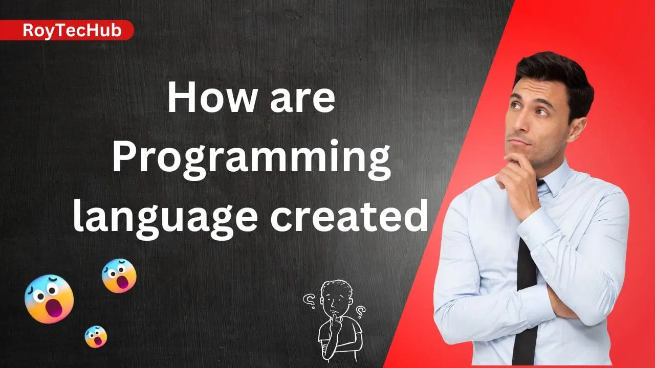 How are Programming language created - Roytechub.com