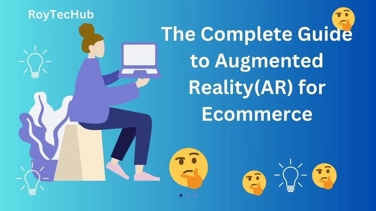 The Complete Guide to Augmented Reality(AR) for E-commerce