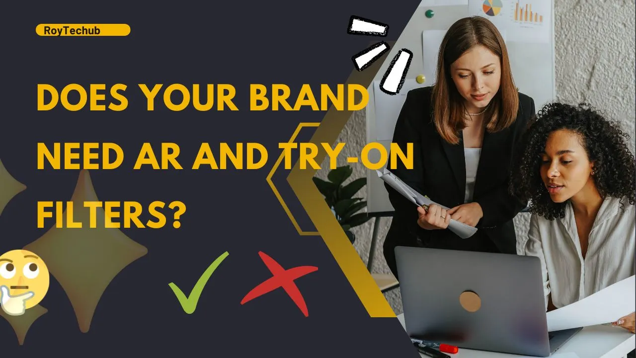 Does Your Brand Need AR and Try-On Filters?